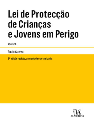cover image of Lei de Protecção de Crianças e Jovens em Perigo Anotada--5ª Edição